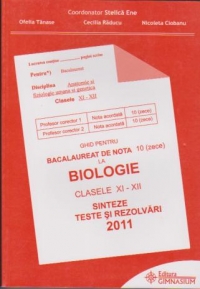 Ghid pentru bacalaureat de nota 10 la biologie clasele XI-XII.(Bacalaureat 2011)