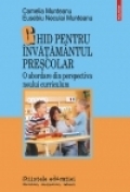 Ghid pentru invatamintul prescolar. O abordare din perspectiva noului curriculum