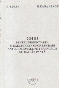 Ghid pentru proiectarea si executarea unor lucrari antierozionale pe terenurile situate in panta