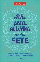 Ghid practic anti-bullying pentru fete : gestionarea intimidării şi creşterea stimei de sine