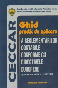 Ghid practic de aplicare a Reglementarilor contabile conforme cu directivele europene aprobate p[rin OMFP Nr. 3.055/2009