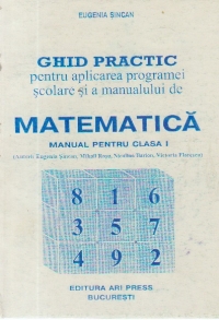 Ghid practic pentru aplicarea programei scolare si a manualului de Matematica, Clasa I