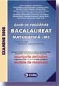 Ghid de pregatire. Bacalaureat la Matematica M1, 2008 (cu enunturile definitive publicate pe 11.04.2008)