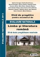 Ghid de pregatire pentru examenul de EVALUARE NATIONALA 2013. Limba Romana (cod 1023)