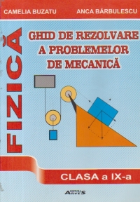 Ghid de rezolvare a problemelor de mecanica, Clasa a IX-a