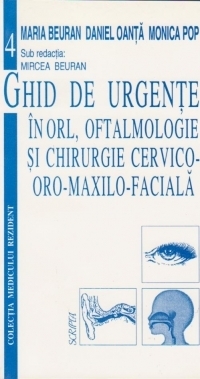 Ghid de urgente in ORL, Oftalmologie si chirurgie cervico-oro-maxilo-faciala