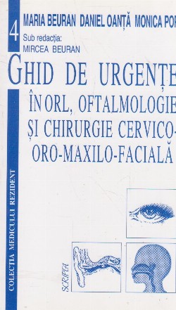 Ghid de urgente in ORL, Oftalmologie si chirurgie cervico-oro-maxilo-faciala