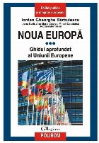 Ghidul aprofundat al Uniunii Europene - Vol. 3 (Set of:Noua EuropăVol. 3)