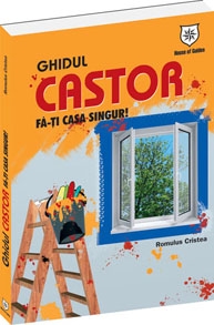 Ghidul Castor. Fa-ti casa singur!