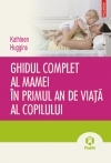 Ghidul complet al mamei in primul an de viata al copilului