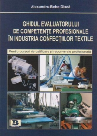 Ghidul evaluatorului de competente profesionale in industria confectiilor textile