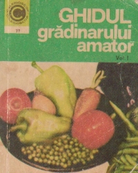 Ghidul gradinarului amator, Volumul I