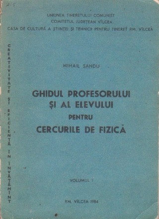 Ghidul profesorului si al elevului pentru cercurile de fizica, Volumul I