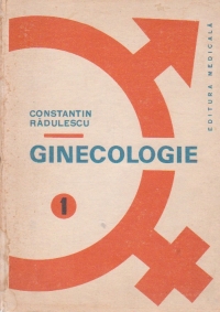 Ginecologie, Volumul I - Fiziologie, fiziopatologie si patologie de relatie