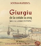 Giurgiu de la cetate la oraş : epoca modernizării (1830-1860)