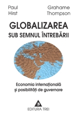 Globalizarea sub semnul intrebarii. Economia internationala si posibilitati de guvernare