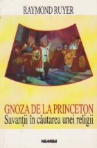 Gnoza de la Princeton - Savantii in cautarea unei religii