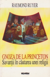 Gnoza de la Princeton - Savantii in cautarea unei religii