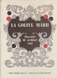 La Golful Marii - povestiri de scriitori rusi