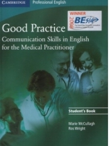 Good Practice : Communication Skills in English for the Medical Practitioner (Student s Book)