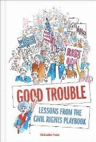 Good Trouble:Lessons from the Civil Rights Playbook