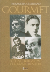 Gourmet (Celine-Bulgakov-Cortazar-Rushdie)