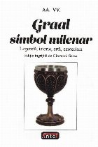 Graal simbol milenar : legendă, istorie, artă, ezoterism