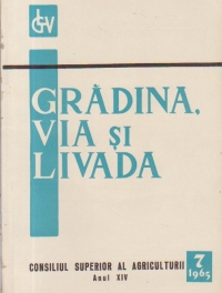 Gradina, via si livada, Nr. 7/1965 - Revista de stiinta si practica horti-viticola