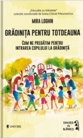 Gradinita pentru totdeauna. Cum sa ne pregatim pentru intrarea copilului la gradinita