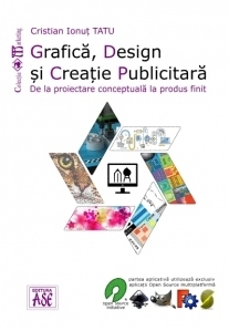 Grafica, design si creatie publicitara. De la proiectare conceptuala la produs finit