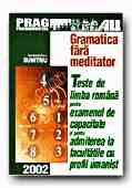 GRAMATICA FARA MEDITATOR. TESTE DE LIMBA ROMANA PENTRU ADMITEREA IN LICEU SI FACULTATE