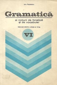 Gramatica si notiuni de fonetica si de vocabular - Manual pentru clasa a VI-a