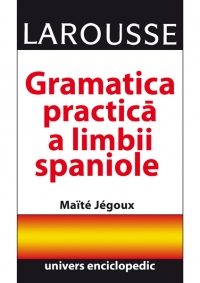 Gramatica practica a limbii spaniole (Larousse)