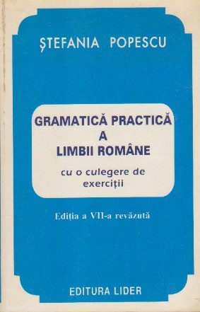 Gramatica practica a limbii romane - cu o culegere de exercitii