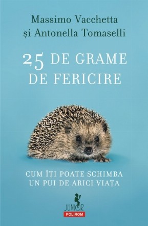 25 de grame de fericire. Cum îţi poate schimba un pui de arici viaţa