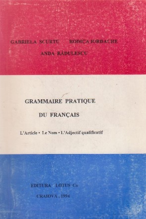 Grammaire pratique de francais. L article. Le Nom. L Adjectif qualificative