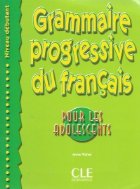 Grammaire progresive du francais - Pour les adolescents - Niveau debutant