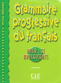 Grammaire progresive du francais - Pour les adolescents - Niveau debutant