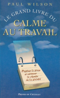 Le grand livre du calme au travail