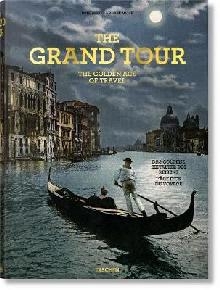 Grand Tour. The Golden Age of Travel