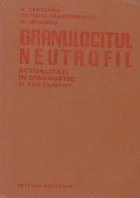 Granulocitul neutrofil (actualitati diagnostic tratament)