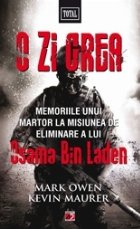 O ZI GREA. MEMORIILE UNUI MARTOR LA MISIUNEA DE ELIMINARE A LUI OSAMA BIN LADEN