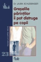 Greselile parintilor pot distruge copii