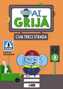 Ai grija cum treci strada. Carte cu autocolante