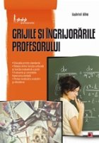 GRIJILE SI INGRIJORARILE PROFESORULUI