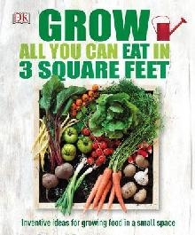 Grow All You Can Eat In Three Square Feet