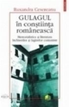 Gulagul constiinta romaneasca Memorialistica literatura