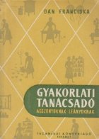 Gyakorlati Tanacsado Asszonyoknak-Leanyoknak / Sfaturi practice pentru gospodine (limba maghiara)