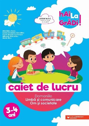 Hai la grădi! Limbă și comunicare – Om și societate. Caiet de lucru. 3-4 ani