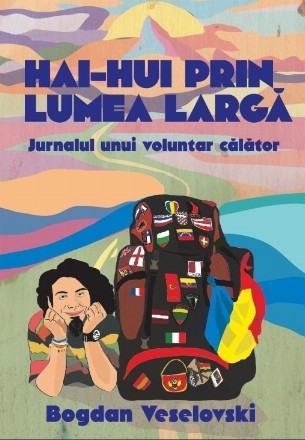 Hai-hui prin lumea largă : jurnalul unui călător şi voluntar